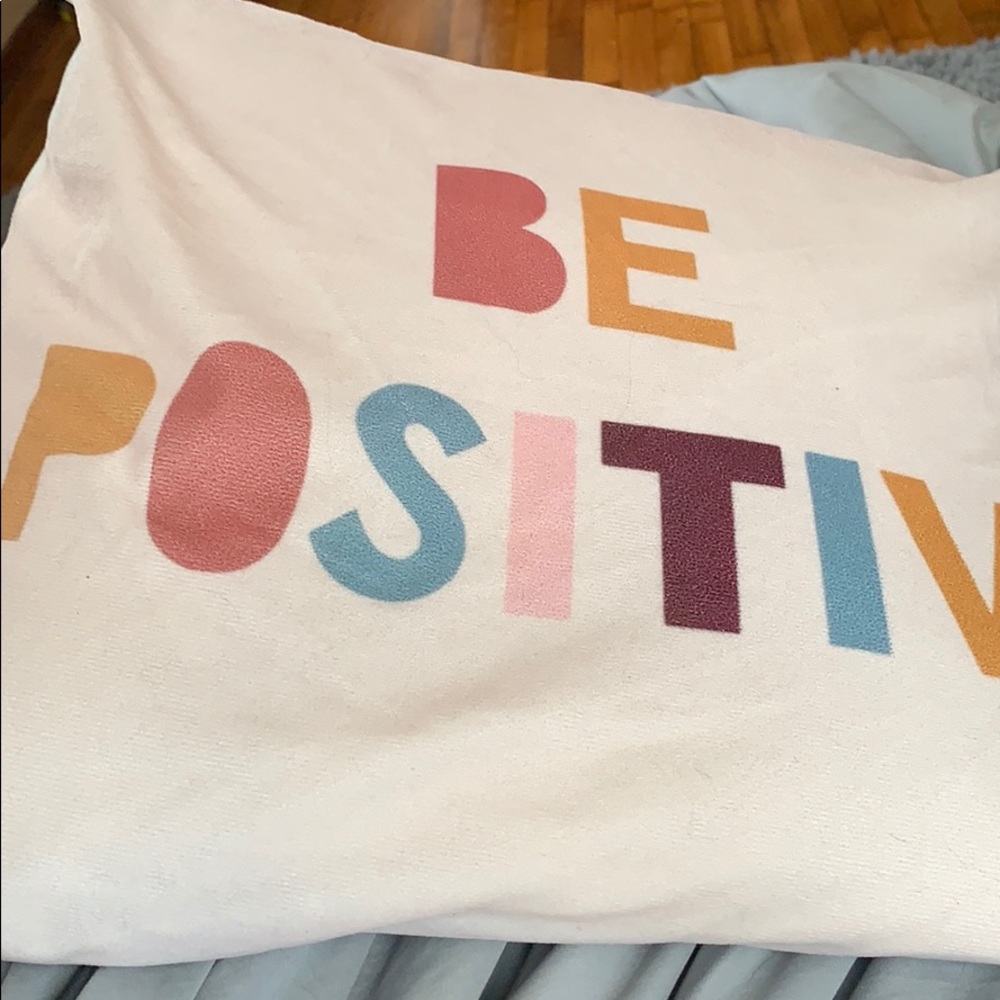 “be positive” nice comfortable throw pillow